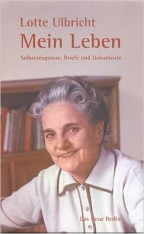 Mein Leben Selbstzeugnisse Briefe Und Dokumente Ulbricht Lotte Schumann Frank 9783360009920 Amazon Com Books