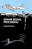 Sonar Signal Processing (Artech House Acoustics Library) by 