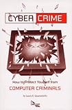 Cyber Crime : How to Protect Yourself from Computer Criminals, Quarantiello, Laura E., 0936653744