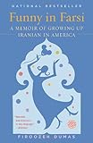 Funny in Farsi: A Memoir of Growing Up Iranian in America, Firoozeh Dumas, 0812968379