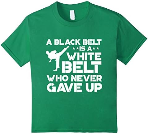 Kids Cool Karate Shirt Black Belt Is White Belt Who Never Gave Up 12 Kelly Green