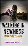 Walking in Newness: Fight, Faith, Freedom by Tashanda Mosley