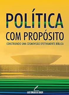 Livro Política com Propósito: Seja ativado e habilitado para a conquista e domínio dos 7 montes e descubra como cumprir sua missão de implantar o Reino de Deus na sociedade.