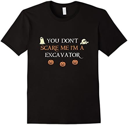 You Don't Scare Me I'm An Excavator Halloween T-Shirt