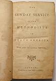 The Sunday Service of the Methodists in North America, with Other Occasional Services (John Wesley's by 