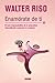 Enamórate de ti: El valor imprescindible de la autoestima (aprendiendo a quererse a sí mismo) (Biblioteca Walter Riso) (Spanish Edition)