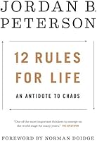 12 Rules for Life: An Antidote to Chaos