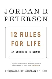 12 Rules for Life: An Antidote to Chaos