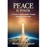 Peace is Power: A Course in Shifting Reality Through Science and Spirituality