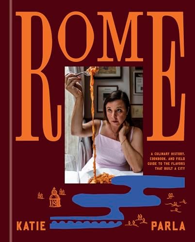 Tasting Rome: Fresh Flavors and Forgotten Recipes from an Ancient