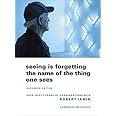 Seeing Is Forgetting the Name of the Thing One Sees: Expanded Edition