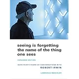 Seeing Is Forgetting the Name of the Thing One Sees: Expanded Edition