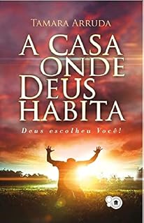 Livro A casa onde Deus habita: Deus escolheu você!