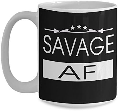 Savage AF - Black - Coffee Mug Tea Cup Funny Gift For Mother Papa Dad Thanksgiving, Thank you, Mother's day, Father's Day, Christmas, Xmas, Grandfather, Grandmother