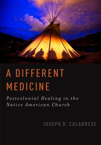 A Different Medicine Postcolonial Healing in the Native American Church (Paperback)