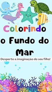 Livro COLORINDO O FUNDO DO MAR: Desperte a a imaginação de seu filho!
