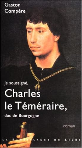 Download Je soussigné, Charles le Téméraire, duc de Bourgogne PDF