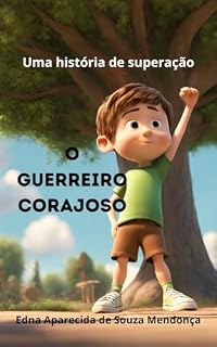 Livro O guerreiro corajoso: Uma história de superação
