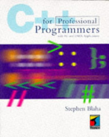 C++ for Professional Programming With PC and Unix Applications by Stephen Blaha