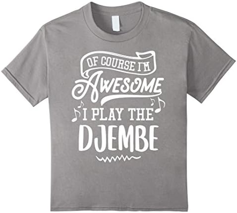 Kids Djembe T-Shirt - Of Course I'm Awesome! 12 Slate
