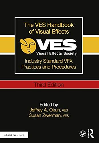 The VES Handbook of Visible Results: Trade Commonplace VFX Practices and Procedures