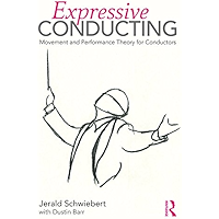 Expressive Conducting: Movement and Performance Theory for Conductors book cover