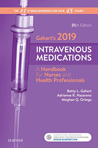 Gahart's 2019 Intravenous Medications - E-Book: A Handbook for Nurses and Health Professionals