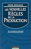 Les Nouvelles règles de la production: Vers l'excellence industrielle by 