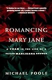 Front cover for the book Romancing Mary Jane: A Year in the Life of a Failed Marijuana Grower by Michael Poole