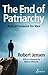 The End of Patriarchy: Radical Feminism for Men