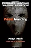 Primalbranding: Create Zealots for Your Brand, Your Company, and Your Future