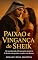 Livro Paixão e Vingança do Sheik: Ele perdeu tudo. Ela prometeu domá-lo. O deserto não perdoa corações em chamas.