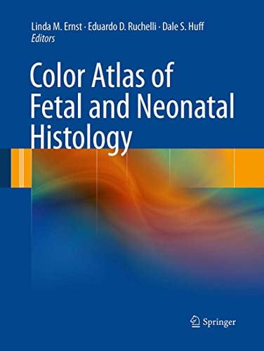 Color Atlas of Human Fetal and Neonatal Histology: 9783030114244