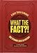 What the Fact?!: A Daily Trivia Almanac of 365 Strange Days in History (Trivia A Day, Educational Gifts, Trivia Facts) primary