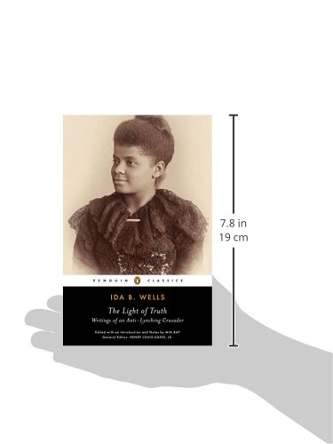 The Light Of Truth Writings Of An Anti Lynching Crusader Wells Ida B Bay Mia Bay Mia Gates Henry Louis Bay Mia 9780143106821 Amazon Com Books