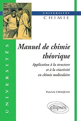 Manuel de chimie théorique : application à la structure et à la réactivité en chimie moléculai by Patrick Chaquin
