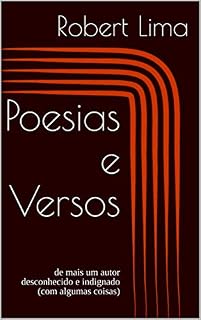 Livro Poesias e Versos: de mais um autor desconhecido e indignado (com algumas coisas)