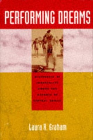 Performing Dreams: Discourses of Immortality Among the Xavante of Central Brazil by Laura R. Graham