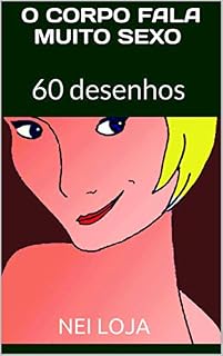 Livro O CORPO FALA MUITO SEXO: 60 desenhos