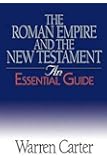 The Roman Empire and the New Testament: An Essential Guide (Essential Guides)