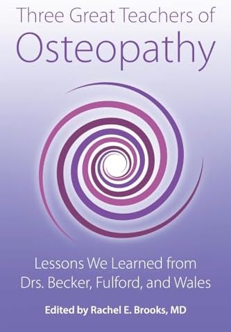 The Stillness of Life: The Osteopathic Philosophy of Rollin E