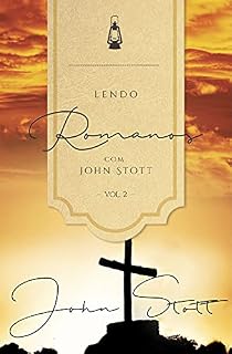 Livro Lendo Romanos com John Stott - Vol. 2  (Lendo a Bíblia com John Stott Livro 3)
