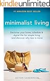 Minimalist Living: Declutter Your Home, Schedule & Digital Life for Simple Living (and Discover Why Less is More)