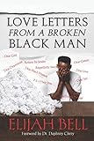 Love Letters from a Broken Black Man by Elijah Bell, Dr. Daphney Chery