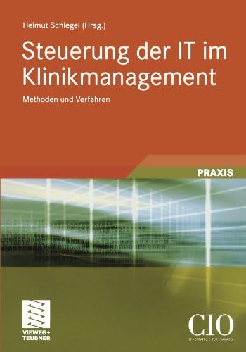 Steuerung der IT im Klinikmanagement: Methoden und Verfahren (Edition CIO) (German Edition)