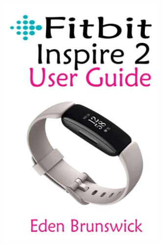 FitBit Inspire 2 User Guide: The Practical Step By