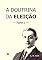 Livro A Doutrina da Eleição, Livro Completo, Parte 1