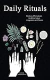Daily Rituals: Positive Affirmations to Attract Love, Happiness and Peace by Phoebe Garnsworthy