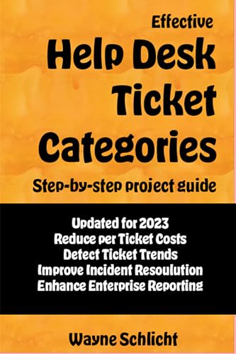 Effective Help Desk Ticket Categories: Step-by-step project guide (English Edition)