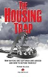 The Housing Trap: How Buyers Are Captured And Abused And How To Defend Yourself cover